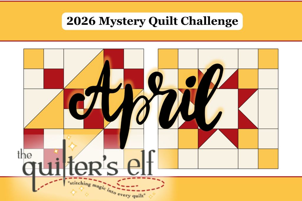 2026 Mystery Quilt Challenge:&nbsp;April