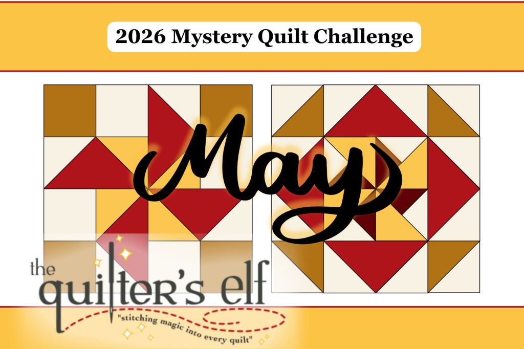 2026 Mystery Quilt Challenge:&nbsp;May