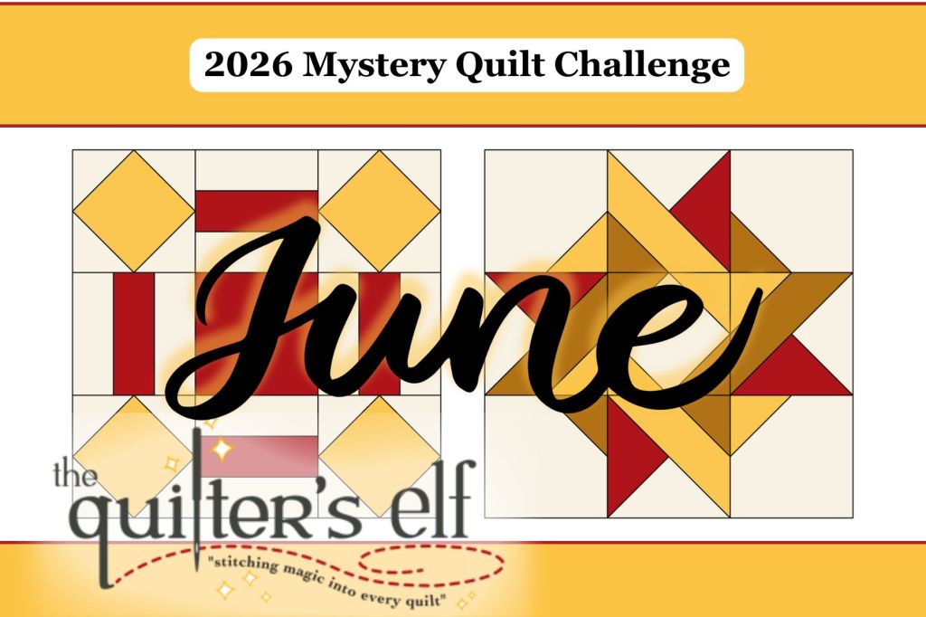 2026 Mystery Quilt Challenge:&nbsp;June